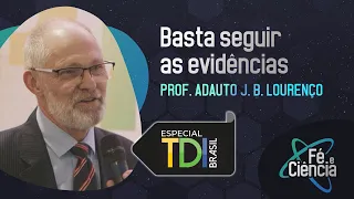 Basta seguir as evidências I Adauto Lourenço I Episódio 40 I Fé & Ciência