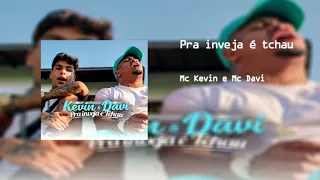 Mc Kevin e Mc Davi - Pra inveja é tchau