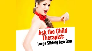 How to Handle Large Sibling Age Gaps