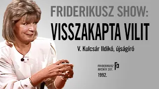 FRIDERIKUSZ SHOW: V.Kulcsár Ildikó, újságíró és a visszakapott Vili, 1992. / Friderikusz Archív 287.