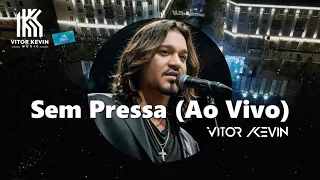 VITOR KEVIN | Sem Pressa (Ao Vivo)