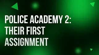 Police Academy 2: Their First Assignment (1985) - Full Movie Podcast Review