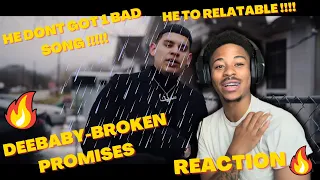 HE SO RELATABLE 🔥DEEBABY-BROKEN PROMISES (REACTION) 🥶