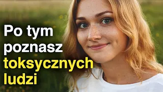 10 typów TOKSYCZNYCH ludzi