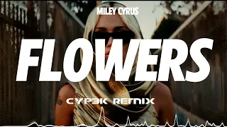 Miley Cyrus - Flowers (CYP3K REMIX)