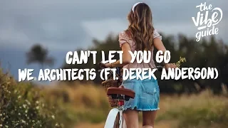 We Architects - Can't Let You Go (Lyrics) ft. Derek Anderson