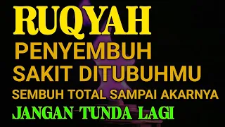 JANGAN TUNDA LAGI❗HARI MUSTAJAB SAKIT DTUBUHMU SEMBUH TOTAL SAMPAI TUNTAS DENGAN BACAAN RUQYAH🤲