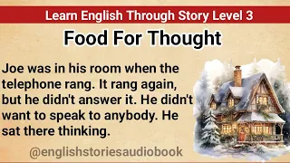 Learn English Through Story Level 3 | Graded Reader Level 3 | English Story| FOOD FOR THOUGHT