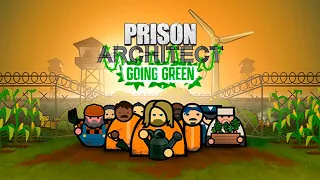 ФЕРМЕРСТВО И КОНТРАБАНДА! - PRISON ARCHITECT: GOING GREEN ПРОХОЖДЕНИЕ