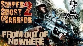 Sniper Ghost Warrior 2 - Миссия 2 (1-2) / Из ниоткуда