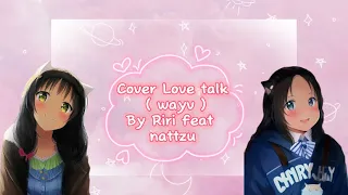 COVER lirik easy LOVE TALK ( wayv ) by Riri ft nattzu