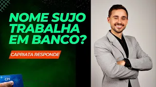 Nome sujo pode trabalhar em bancos?