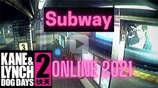 Subway - 2021 Kane & Lynch Online