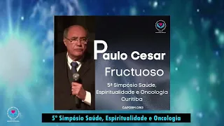 Câncer - Aspectos Históricos, Científicos e Espiritualistas - Dr.Paulo César Fructuoso - 5º Simpósio