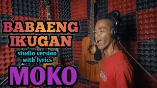 BABAENG IKUGAN by MOKO (studio version with lyrics)