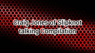Craig Jones of Slipknot talking compilation