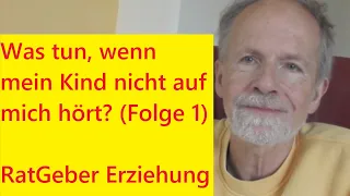 Was tun, wenn mein KIND NICHT auf MICH HÖRT? (Folge 1)