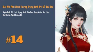 [Tập 14] Thứ Nữ Phủ Thừa Tướng Trọng Sinh Trở Về Báo Thù | Trọng Sinh, Cung Đấu, Gia Đấu, HE