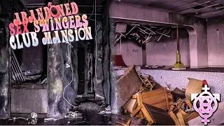 ABANDONED SEX SWINGERS Club Mansion - URBEX