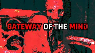 CREEPYPASTA | Gateway of the Mind