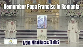 Archd  Mihail Buca si Tronos - Remember Papa Francisc in Romania / TVR