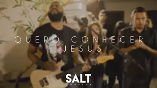Cia. SALT - Quero Conhecer Jesus (Cover Alessandro Villas Boas)