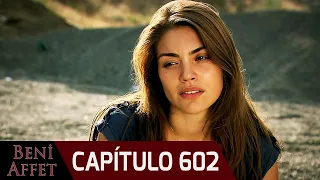 Perdóname (Beni Affet) - Capítulo 602