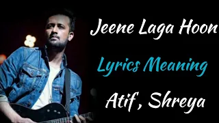 JEENE LAGA HOON LYRICS MEANING