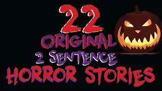 Twenty-Two Original Two Sentence Horror Stories