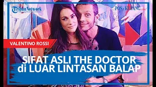 Sifat Asli The Doctor di Luar Lintasan Balap, Ini Kata KEKASIH Valentino Rossi