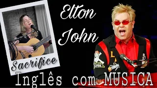 APRENDA INGLÊS COM MÚSICA - Sacrifice - Elton John.