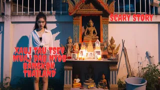 Xauj Tau Tsev Muaj Dab Nyob Bangkok Thailand (Scary Story)