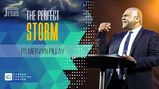 The Perfect Storm | Ps Mervyn Pillay