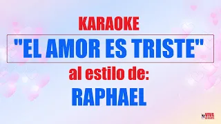 VLG Karaoke  (RAPHAEL - EL AMOR ES TRISTE) Mejor versión