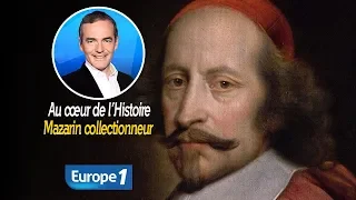 Au cœur de l'histoire: Mazarin collectionneur (Franck Ferrand)