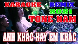 Anh Khác Hay Em Khác Karaoke Remix Tone Nam Dj Cực hay