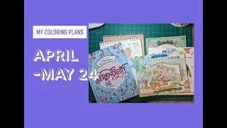 My Coloring plans April and May 2024