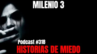 Milenio 3 - Historias de miedo (Podcast #318)
