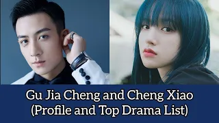 Gu Jia Cheng and Cheng Xiao (Profile and Top Drama List) My Heart (2021)