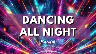 Dancing All Night - Pascal Music 💃🕺🌟 #DancingMusic #Dancefloor