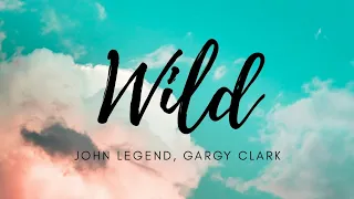 John Legend, Gary Clark - Wild(Lyrics)