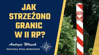 Bezpieczeństwo granic. Jak strzeżono granic w II Rzeczpospolitej? | #41