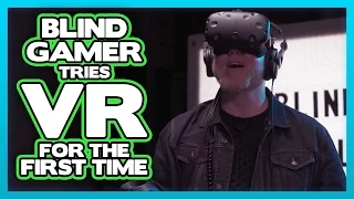 BLIND GAMER tries VR for THE FIRST TIME!!