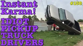 Instant Karma! IDIOT PICKUP TRUCK DRIVERS Compilation # 138