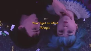 Kitty's - Your Eyes on Mine (Lyrics)
