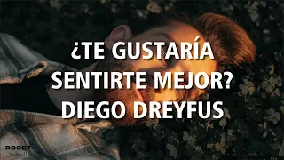 ¿TE GUSTARÍA SENTIRTE MEJOR? | DIEGO DREYFUS