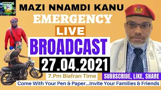 MAZI NNAMDI KANU'S EMERGENCY LIVE BROADCAST TADAY 27TH APRIL 2021 #ESN