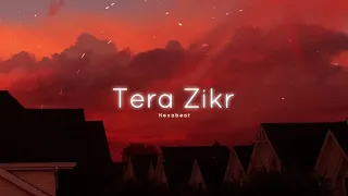 Tera zikr - (slowed and reverb)