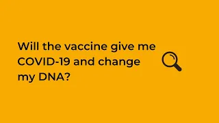 Will the vaccine give me COVID-19 and change my DNA?