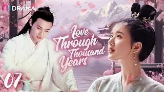 【Multi-sub】EP07 Love Through Thousand Years | An Immortal Deity Falls in Love with A Mortal Woman💗